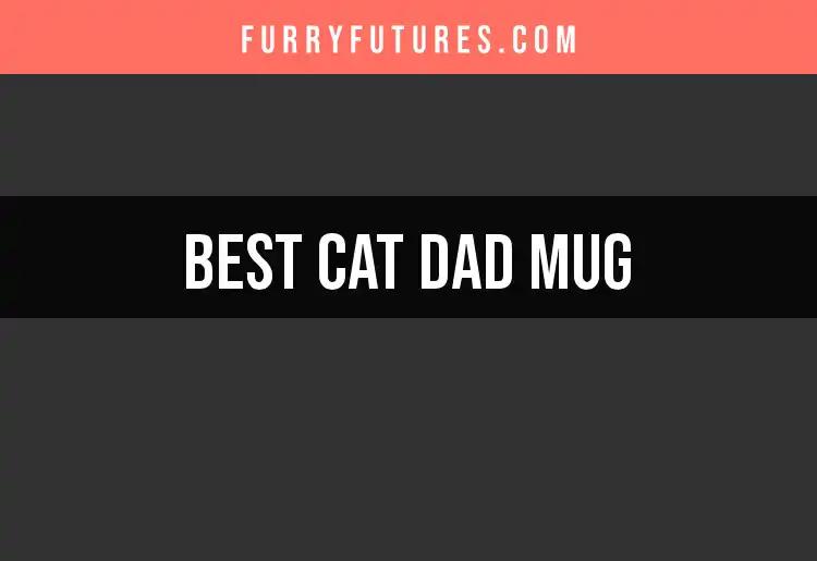 Top 10 Cat Dad Mugs for Purrfect Sips